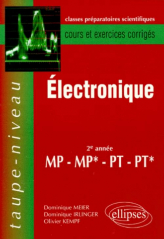 Électronique MP-MP*-PT-PT* - Cours et exercices corrigés