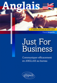 Just for business. Communiquer efficacement en anglais au bureau. 2e édition