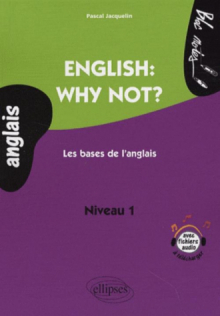 English: why not? Les bases de l'anglais. Niveau A1