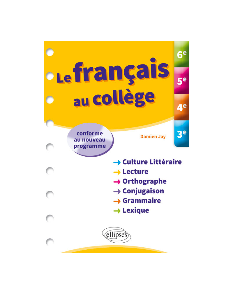 Le français au collège. 6e, 5e, 4e, 3e.