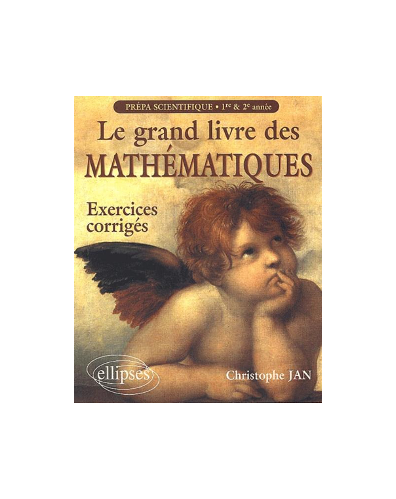 Le grand livre des Mathématiques - Exercices corrigés prépas scientifiques 1re et 2e année