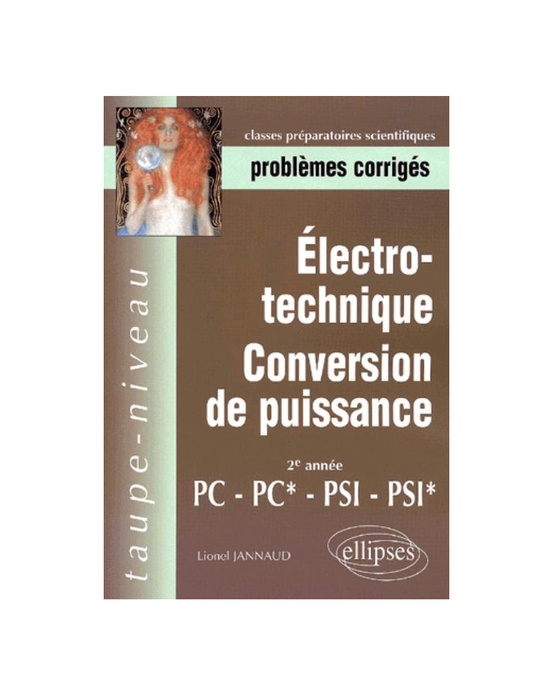 Electrotechnique - Conversion de puissance PC-PC*, PSI-PSI* - Problèmes corrigés