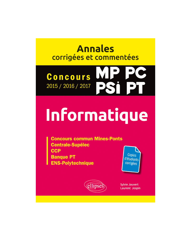 Informatique. MP, PC, PSI, PT. Annales corrigées et commentées. Concours 2015/2016/2017