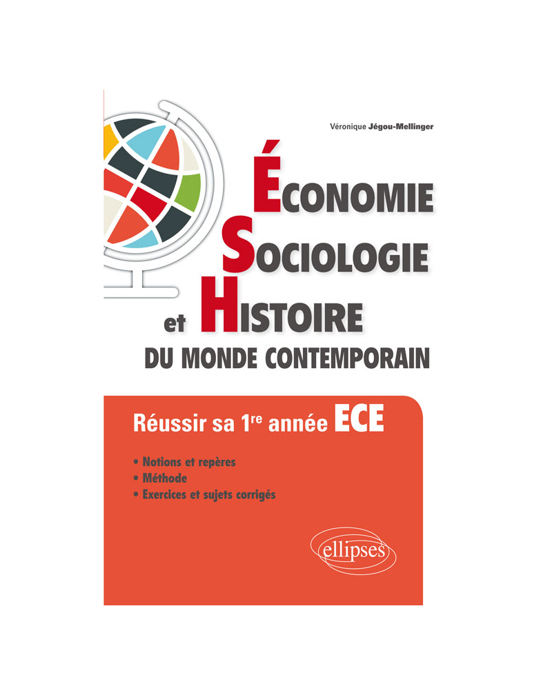 Économie, Sociologie et Histoire du monde contemporain (ESH). Réussir sa 1re année ECE