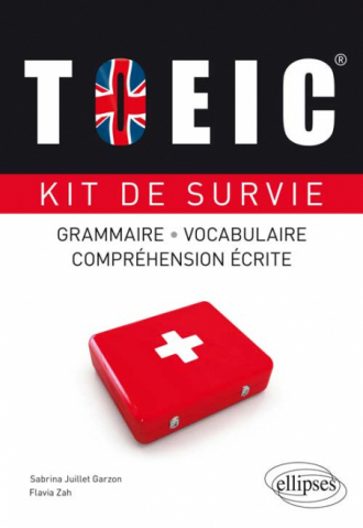 TOEIC. Kit de survie. Grammaire, vocabulaire, compréhension écrite.