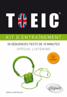 TOEIC® Kit d'entraînement. Spécial listening. 30 séquences-tests de 10 minutes (avec fichiers audio)