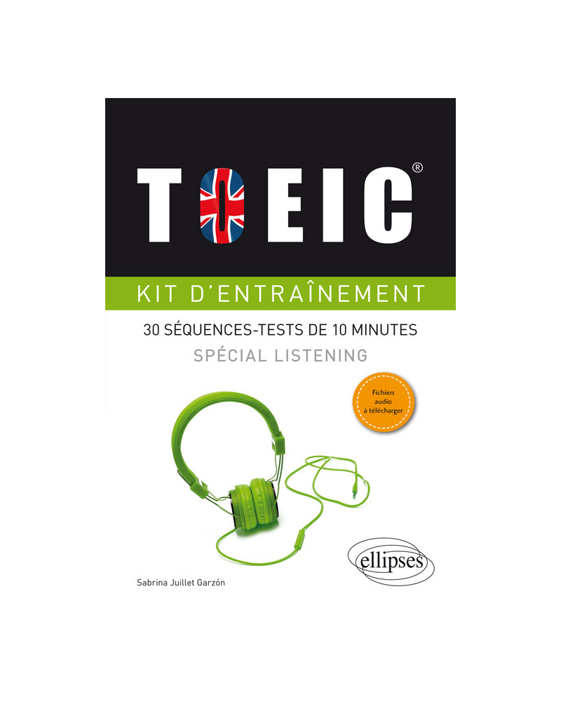 TOEIC® Kit d'entraînement. Spécial listening. 30 séquences-tests de 10 minutes (avec fichiers audio)