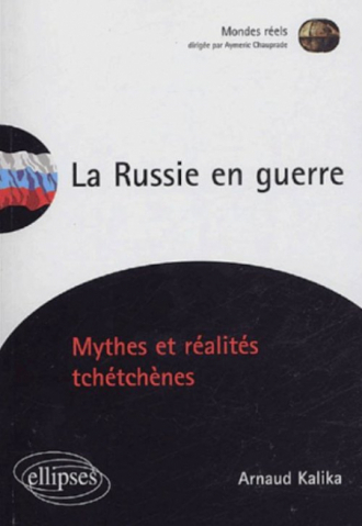 La Russie en guerre - Mythes et réalités tchétchènes