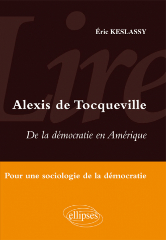 Lire De la démocratie en Amérique d'Alexis de Tocqueville - Pour une sociologie de la démocratie