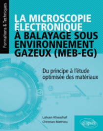 La microscopie électronique à balayage sous environnement gazeux (MEB-EG) - Du principe à l'étude optimisée des matériaux