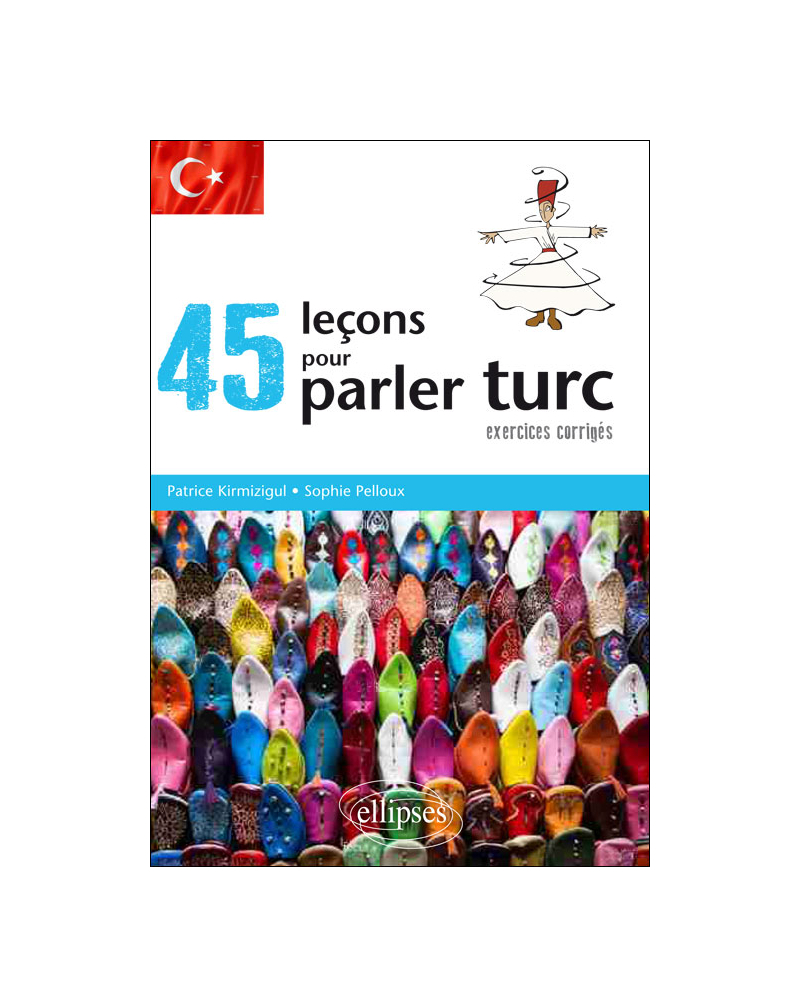 45 leçons pour parler turc (avec exercices corrigés)
