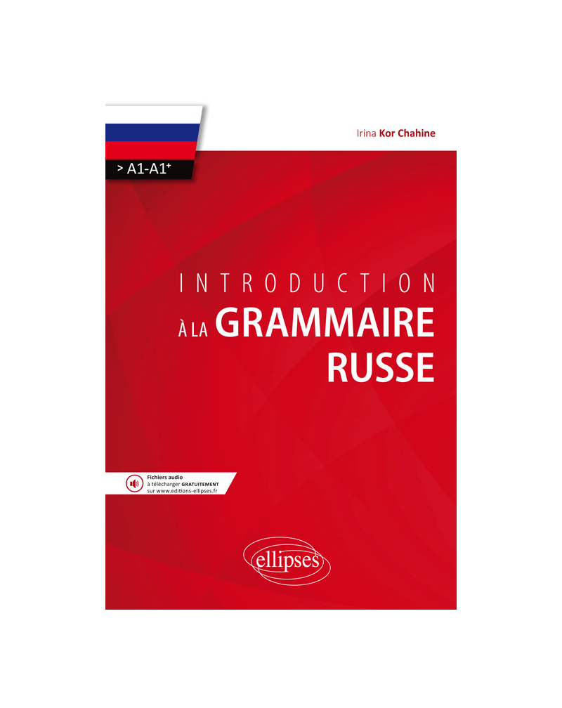 Introduction à la grammaire russe. (>A1-A1+)