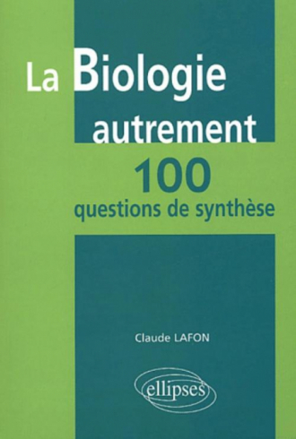 La biologie autrement - 100 questions de synthèse