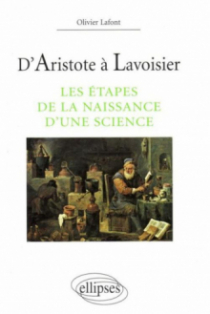 D'Aristote à Lavoisier  - Les étapes de la naissance d'une science