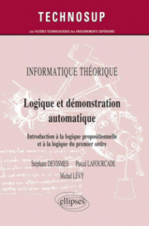 INFORMATIQUE THÉORIQUE - Logique et démonstration automatique - Introduction à la logique propositionnelle et à la logique du premier ordre (Niveau A)
