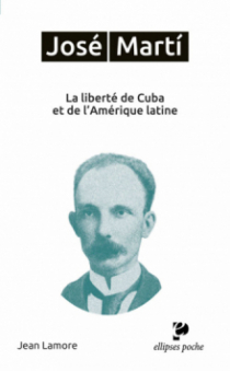 José Martí. La liberté de Cuba et de l'Amérique latine