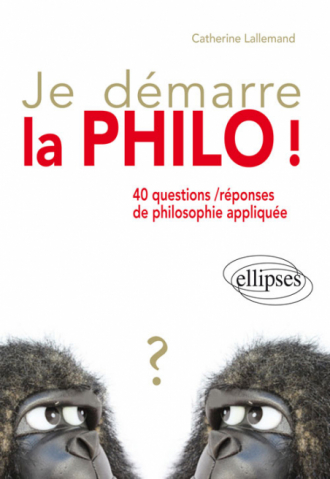 Je démarre la philo !  40 questions / réponses de philosophie appliquée