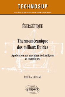 Energetique Thermomecanique Des Milieux Fluides Application Aux Machines Hydrauliques Et Thermiques