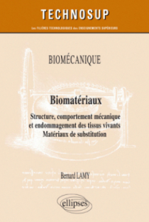 Biomécanique - Biomatériaux - Structure, comportement mécanique et endommagement des tissus vivants. Matériaux de substitution - Niveau C