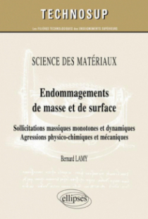 SCIENCE DES MATÉRIAUX - Endommagements de masse et de surface - Sollicitations massiques monotones et dynamiques. Agressions physico-chimiques et mécaniques (Niveau C)