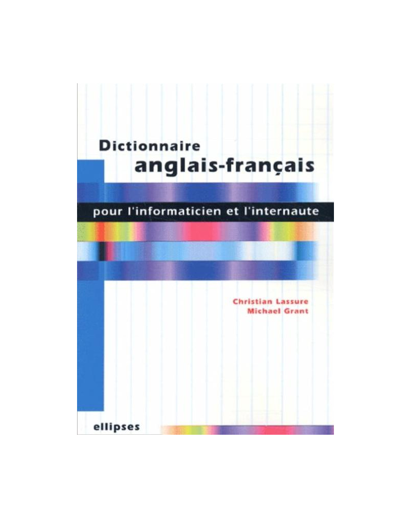 Dictionnaire anglais-français pour l'informaticien et l'internaute