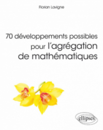 70 développements possibles pour l'agrégation de mathématiques