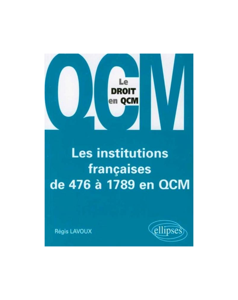 Les institutions françaises de 476 à 1789 en QCM