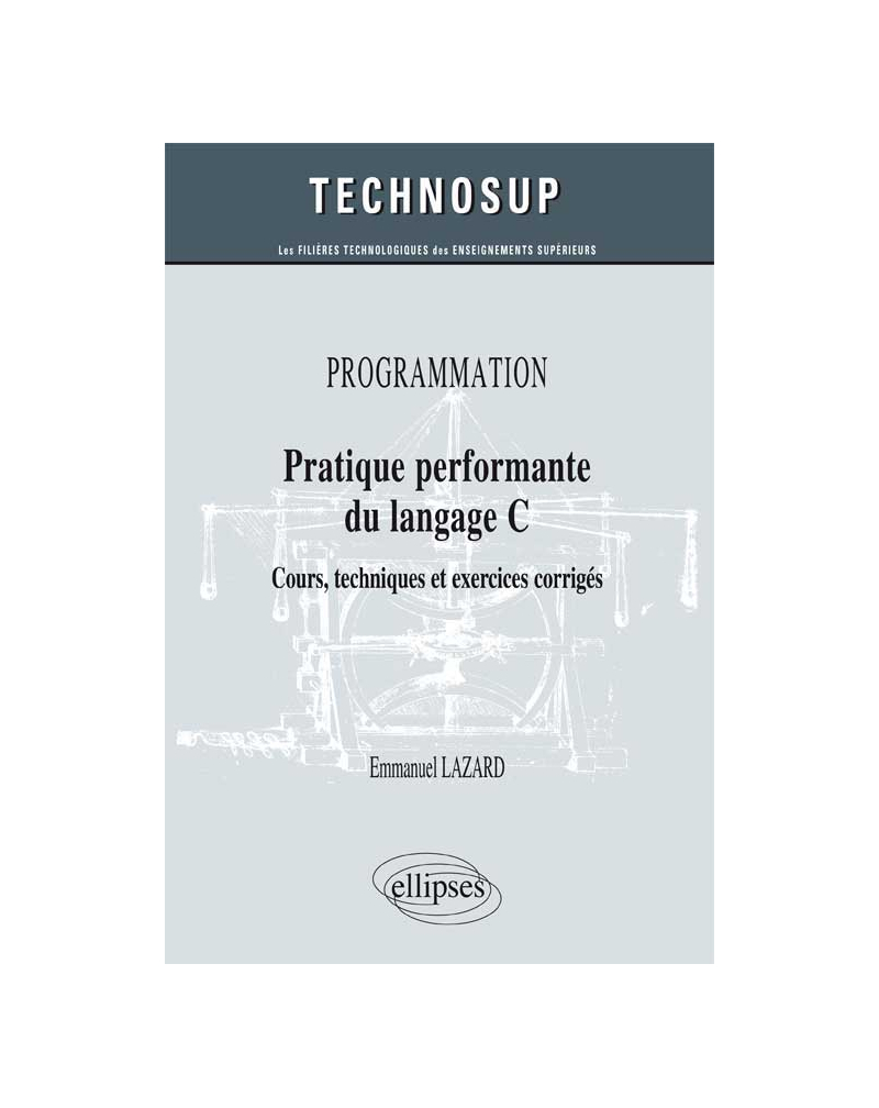 PROGRAMMATION - Pratique performante du langage C - Cours, techniques et exercices corrigés (Niveau B)