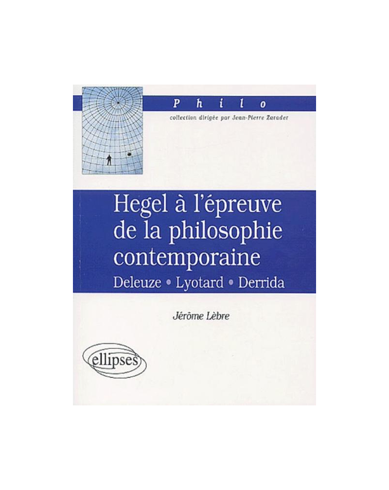 Hegel à l'épreuve de la philosophie contemporaine, Deleuze-Lyotard-Derrida