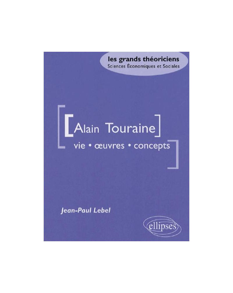 Touraine Alain - Vie, œuvres, concepts