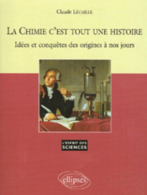 La Chimie c'est tout une histoire - Idées et conquêtes des origines à nos jours - n° 36