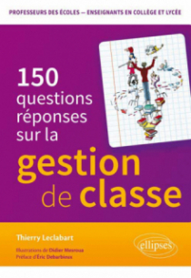 La Gestion de classe en 150 questions-réponses. Concours de professeurs des écoles - enseignants