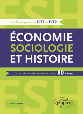 Économie, Sociologie et Histoire (ESH). Un tour du monde contemporain en 80 thèmes - ECE1 et ECE2