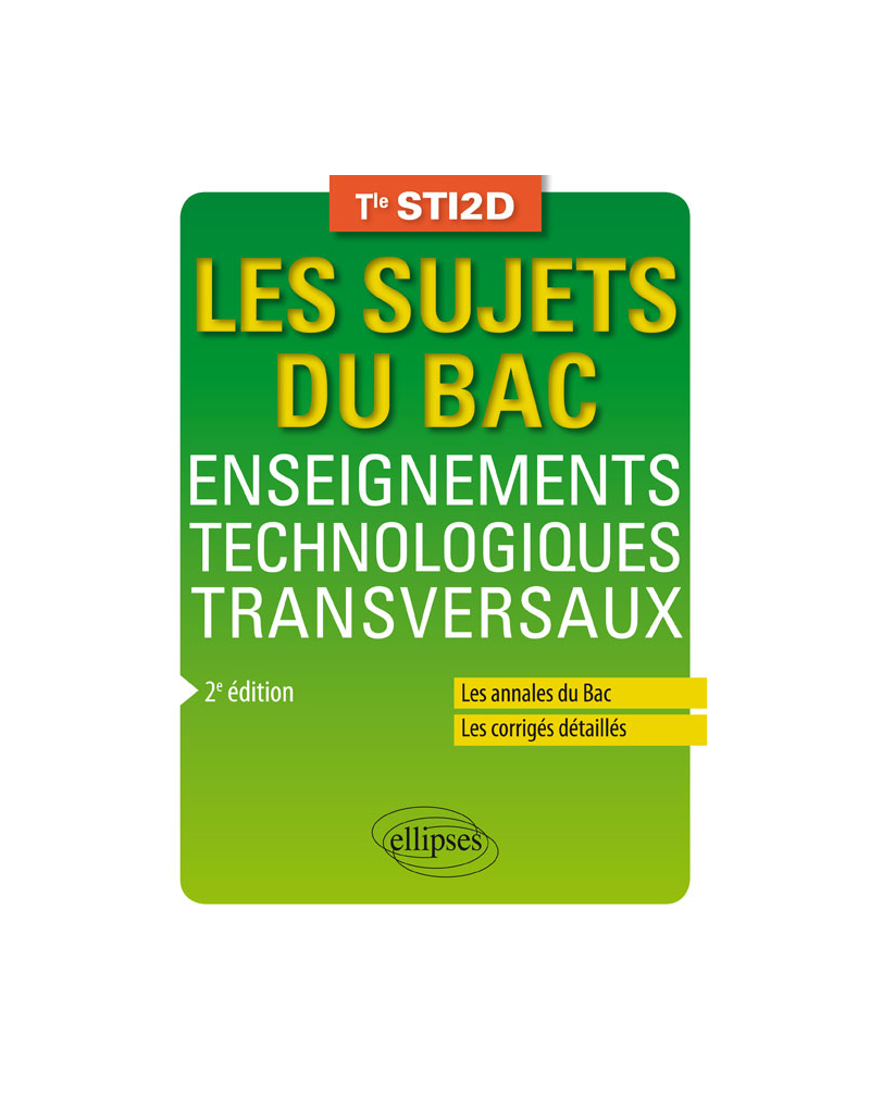 Enseignements technologiques transversaux - Terminale STI2D - Annales corrigés - 2e édition