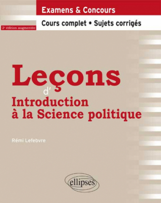 Leçons d'Introduction à la Science politique. Cours complet et sujets corrigés. 2e édition