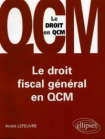 Le droit fiscal général en QCM