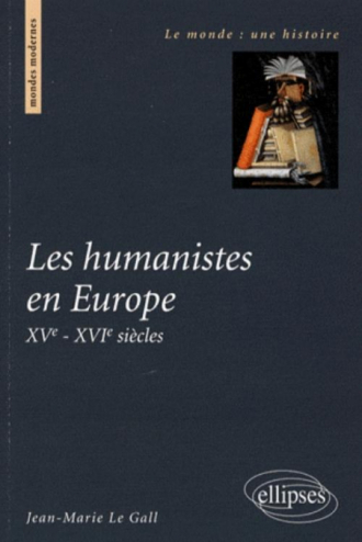 Les humanistes en Europe. XVe-XVIe siècles