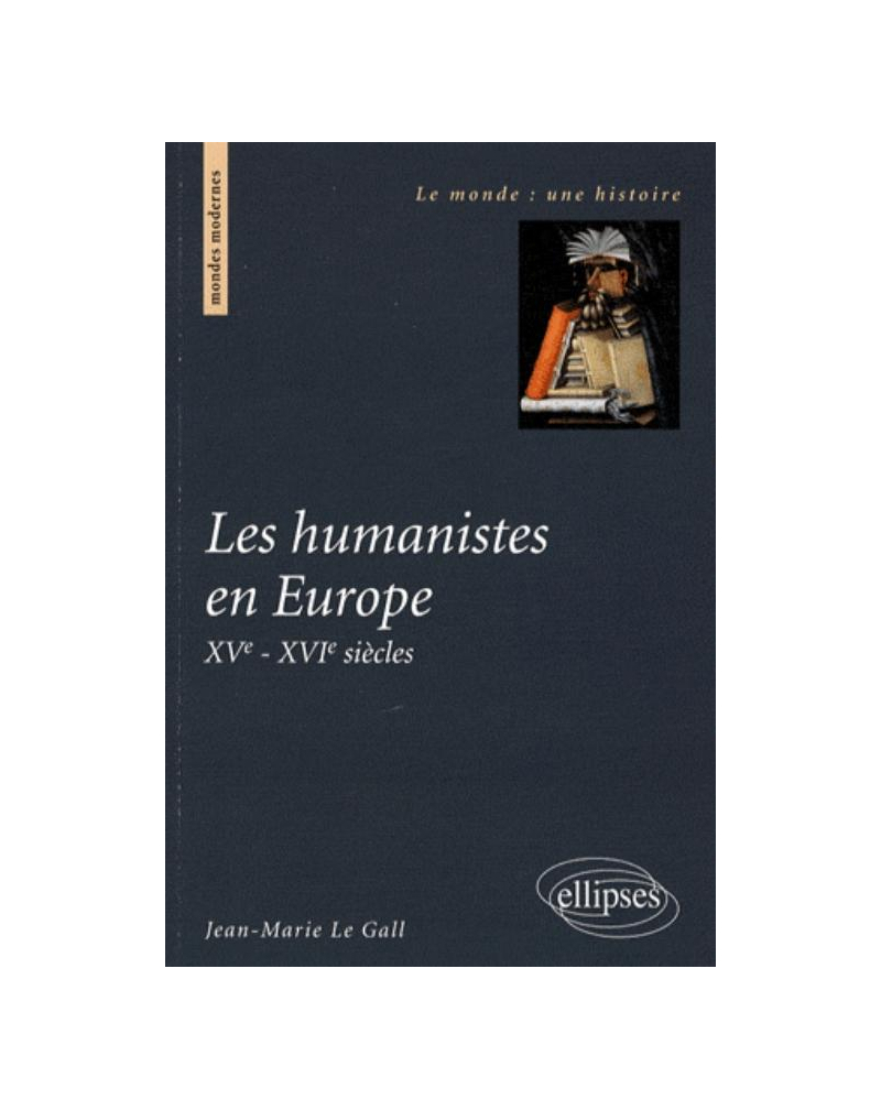 Les humanistes en Europe. XVe-XVIe siècles