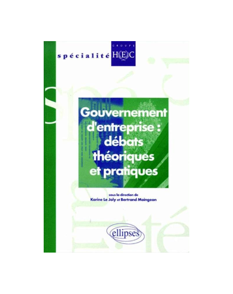Gouvernement d'entreprise : débats théoriques et pratiques