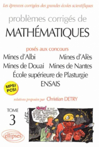 Mathématiques Mines d'Albi, Alès, Douai, Nantes, École supérieure de Plasturgie, ENSAIS - Tome 3 - MPSI-PCSI