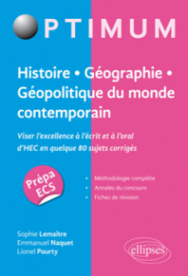 Histoire - Géographie - Géopolitique du monde contemporain. Viser l’excellence à l’écrit et à l’oral d'HEC en quelque 80 sujets corrigés