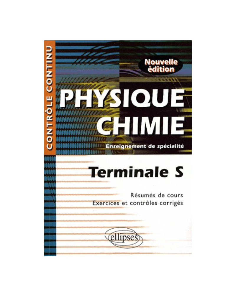 Physique-Chimie - Terminale S - Enseignement de spécialité - Nouvelle édition