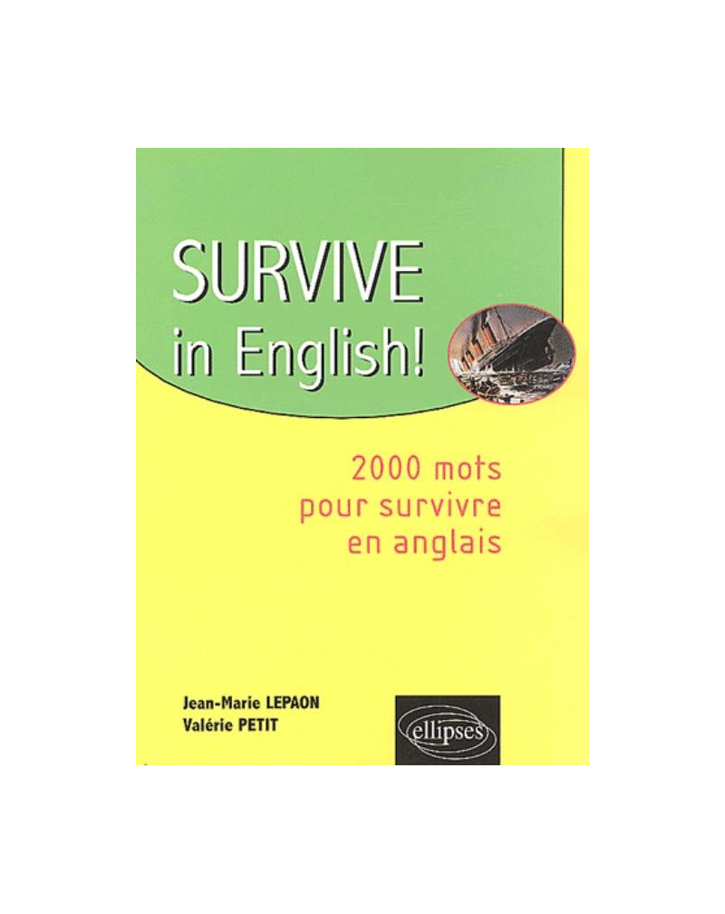 Survive in English ! (2 000 mots pour survivre en anglais)