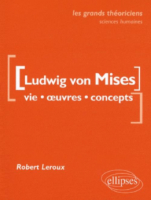 von Mises Ludwig  - Vie, œuvres, concepts