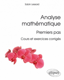 Analyse mathématique : premiers pas - Cours et exercices corrigés