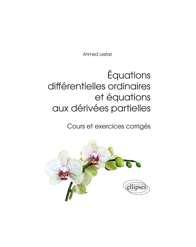Équations différentielles ordinaires et équations aux dérivées partielles - Cours et exercices corrigés