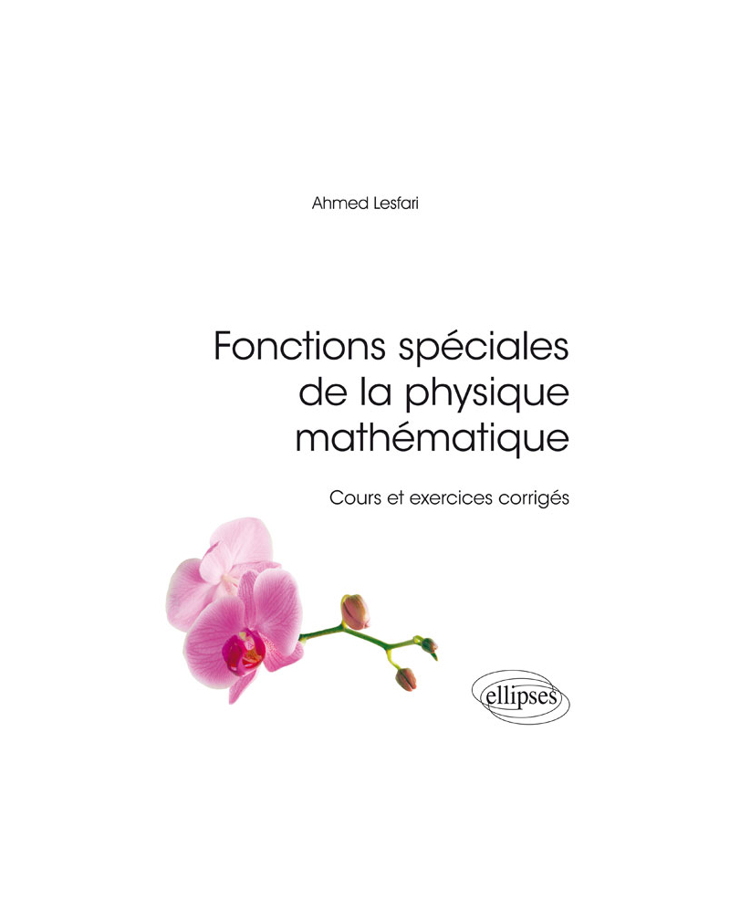 Fonctions spéciales de la physique mathématique - Cours et exercices corrigés
