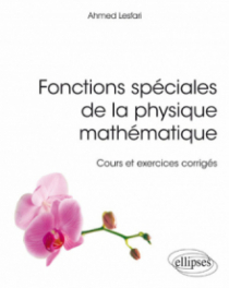 Fonctions spéciales de la physique mathématique - Cours et exercices corrigés