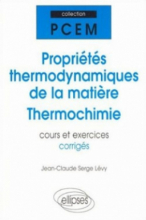 Propriétés thermodynamiques de la matière - Thermochimie - Cours et exercices corrigés