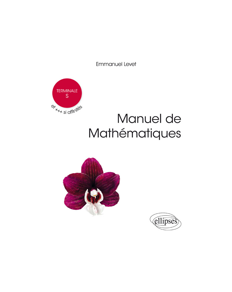 Manuel de Mathématiques Terminale S et +++ si affinités